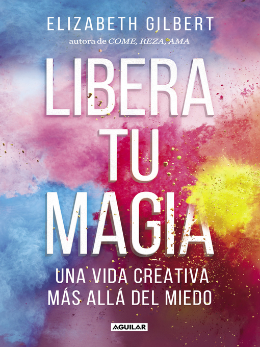 Title details for Libera tu magia by Elizabeth Gilbert - Wait list